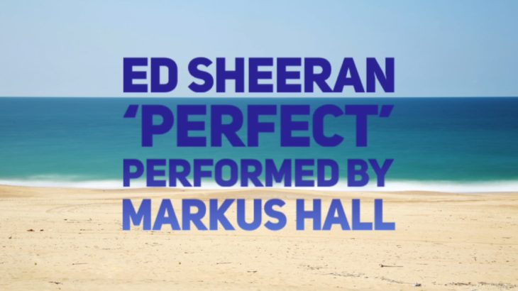 Markus Hall performing ‘Perfect’ by Ed Sheeran