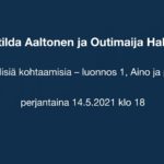Matilda Aaltonen ja Outimaija Hakala               Lajienvälisiä kohtaamisia – luonnos 1,          Aino ja pikkuiset
