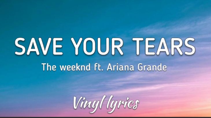 The weeknd – save your tears (lyrics) ft. Ariana Grande