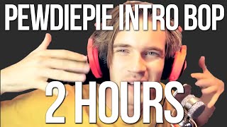 “How’s it going bros my name is PEWDIEPIE” but it’s a 2 HOUR loop and it’s an absolute bop