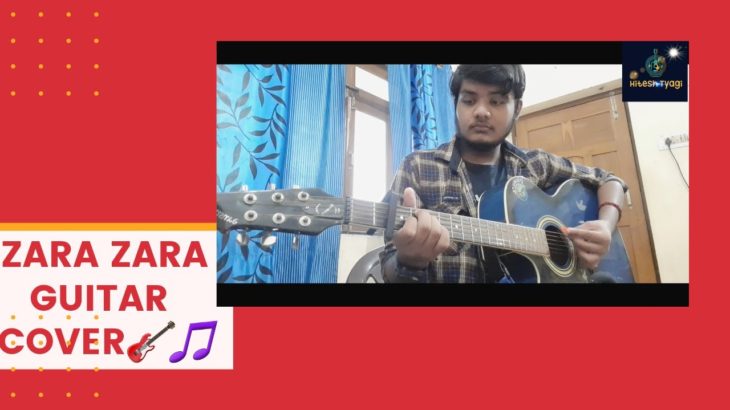 Zara Zara| Guitar Cover| Stebin Ben and Amyra Dastur| #zeemusiccompany #hiteshtyagi