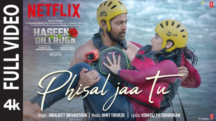 Full Video: Phisal Jaa Tu | Haseen Dillruba |Taapsee P, Vikrant M, Harshvardhan R | Amit Trivedi
