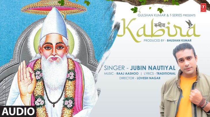 Jubin Nautiyal : Kabira (कबीर दोहे) Full Audio | Raaj Aashoo | Lovesh Nagar | Bhushan Kumar